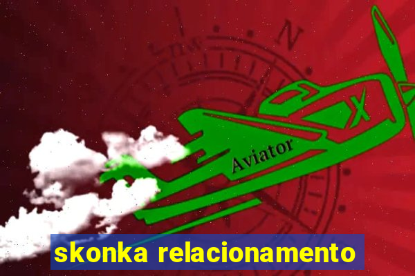 skonka relacionamento